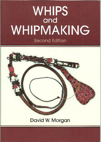Whips and Whipmaking, David Morgan
